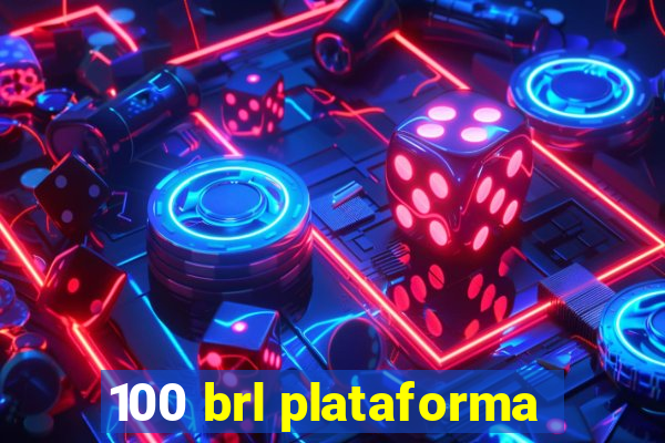 100 brl plataforma